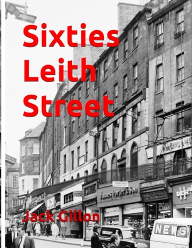Sixties Leith Street: Images of Edinburgh’s Leith Street, St James’ Square and Greenside area in the 1960s. von Independently published